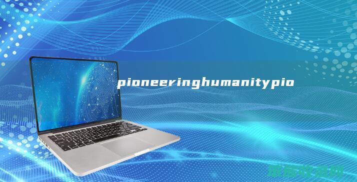 pioneeringhumanitypio