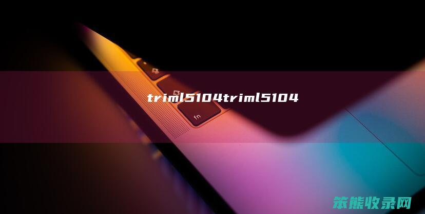 triml5104triml5104